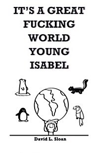 Its a Great Fucking World, Young Isabel (Paperback)