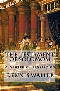The Testament of Solomom: A Neoteric Translation (Paperback)
