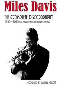 Miles Davis: The Complete Discography: Seventy Years of Historic Jazz Recordings (Paperback)