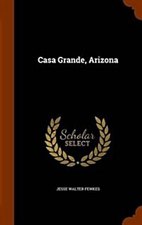 Casa Grande, Arizona (Hardcover)