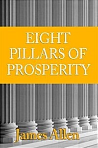 [ [ [ the Eight Pillars of Prosperity [ the Eight Pillars of Prosperity ]: By Allen, James ( Author )Jan-11-2010 Paperback (Paperback)