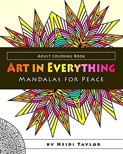 Art in Everything: Mandalas for Peace Adult Coloring Book (Paperback)