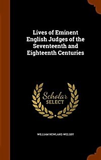 Lives of Eminent English Judges of the Seventeenth and Eighteenth Centuries (Hardcover)