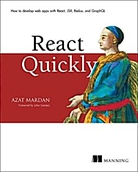 React Quickly: Painless Web Apps with React, Jsx, Redux, and Graphql (Paperback)