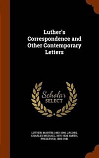 Luthers Correspondence and Other Contemporary Letters (Hardcover)
