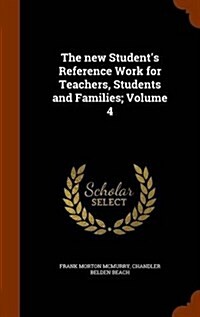 The New Students Reference Work for Teachers, Students and Families; Volume 4 (Hardcover)