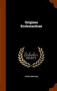 Origines Ecclesiasticae (Hardcover)