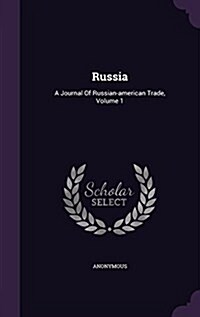 Russia: A Journal of Russian-American Trade, Volume 1 (Hardcover)