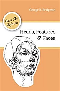 Heads, Features and Faces (Dover Anatomy for Artists) (Paperback, Reprint)