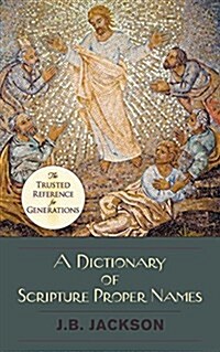 A Dictionary of Scripture Proper Names (Paperback, Reprint)