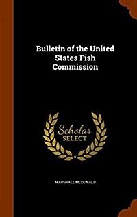 Bulletin of the United States Fish Commission (Hardcover)