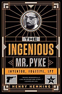 The Ingenious Mr. Pyke: Inventor, Fugitive, Spy (Paperback)