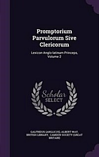 Promptorium Parvulorum Sive Clericorum: Lexicon Anglo-Latinum Princeps, Volume 2 (Hardcover)