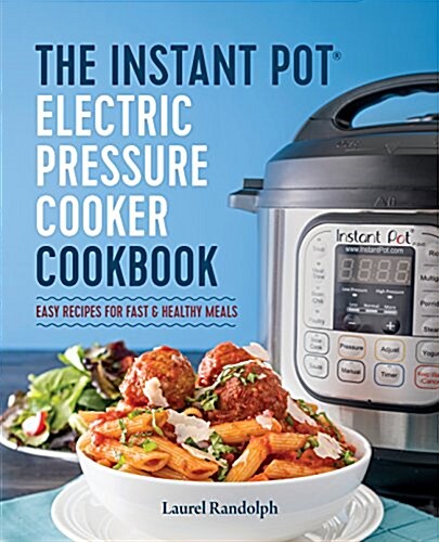 [중고] The Instant Pot Electric Pressure Cooker Cookbook: Easy Recipes for Fast & Healthy Meals (Paperback)