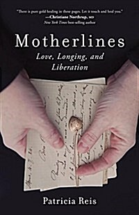 Motherlines: Love, Longing, and Liberation (Paperback)