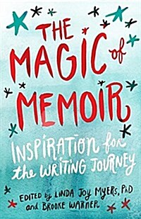 The Magic of Memoir: Inspiration for the Writing Journey (Paperback)