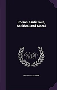 Poems, Ludicrous, Satirical and Moral (Hardcover)