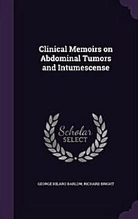 Clinical Memoirs on Abdominal Tumors and Intumescense (Hardcover)