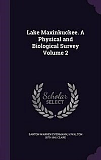 Lake Maxinkuckee. a Physical and Biological Survey Volume 2 (Hardcover)
