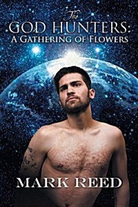 The God Hunters: A Gathering of Flowers: Volume 4 (Paperback, First Edition)