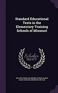 Standard Educational Tests in the Elementary Training Schools of Missouri (Hardcover)