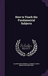 How to Teach the Fundamental Subjects (Hardcover)