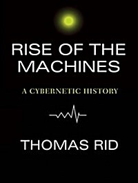 Rise of the Machines: A Cybernetic History (Audio CD)