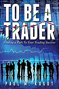 To Be a Trader (Paperback)