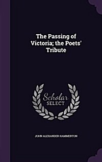 The Passing of Victoria; The Poets Tribute (Hardcover)