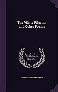 The White Pilgrim, and Other Poems (Hardcover)