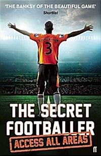 The Secret Footballer: Access All Areas (Paperback)