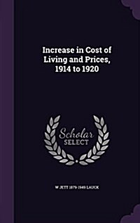 Increase in Cost of Living and Prices, 1914 to 1920 (Hardcover)