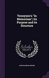 Tennysons in Memoriam; Its Purpose and Its Structure (Hardcover)