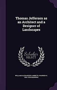 Thomas Jefferson as an Architect and a Designer of Landscapes (Hardcover)
