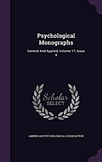 Psychological Monographs: General and Applied, Volume 17, Issue 4 (Hardcover)