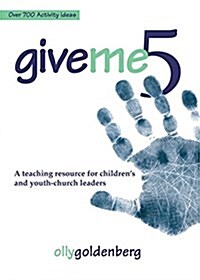 Give Me 5: A Teaching Resource for Childrens and Youth Church Leaders (Paperback)