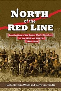 North of the Red Line: Recollections of the Border War by Members of the SADF and SWATF: 1966-1989 (Paperback)