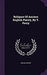 Reliques of Ancient English Poetry, by T. Percy (Hardcover)
