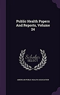 Public Health Papers and Reports, Volume 24 (Hardcover)