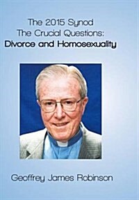 The 2015 Synod: The Crucial Questions: Divorce and Homosexuality (Hardcover)