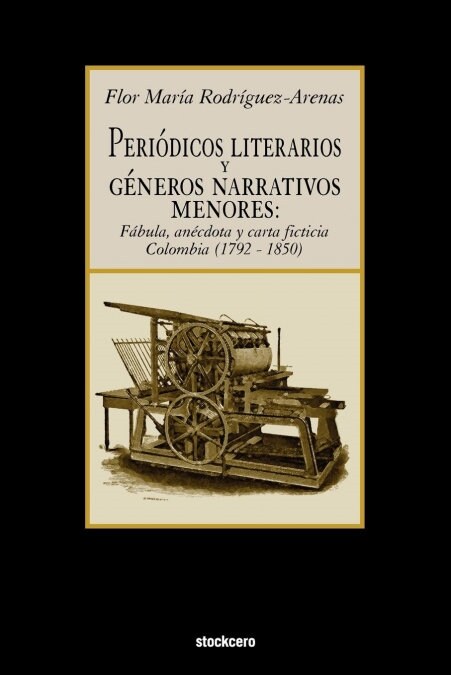 Periodicos Literarios y Generos Narrativos Menores: Fabula, Anecdota y Carta Ficticia Colombia (1792- 1850) (Paperback)