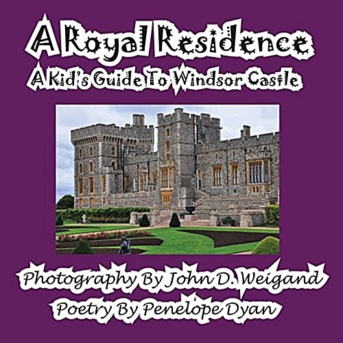A Royal Residence--A Kids Guide to Windsor Castle (Paperback)