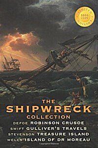 The Shipwreck Collection (4 Books): Robinson Crusoe, Gullivers Travels, Treasure Island, and the Island of Doctor Moreau (1000 Copy Limited Edition) (Hardcover)