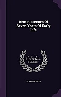 Reminiscences of Seven Years of Early Life (Hardcover)