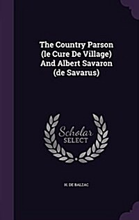 The Country Parson (Le Cure de Village) and Albert Savaron (de Savarus) (Hardcover)
