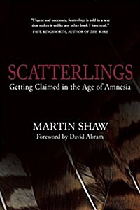 Scatterlings: Getting Claimed in the Age of Amnesia (Paperback)