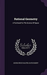 Rational Geometry: A Text-Book for the Science of Space (Hardcover)