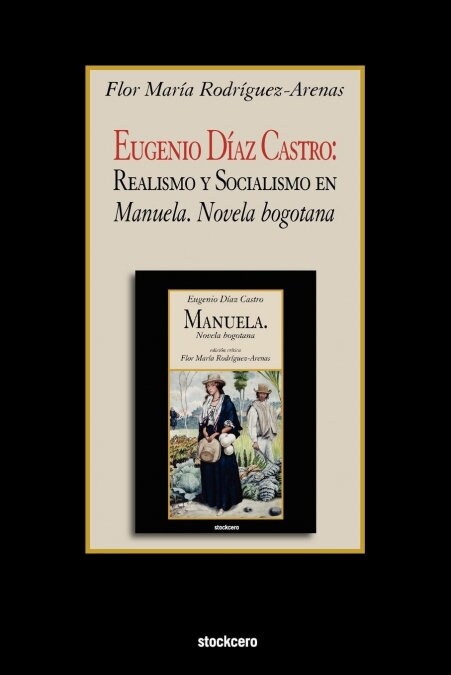 Eugenio Diaz Castro: Realismo y Socialismo En Manuela. Novela Bogotana (Paperback, Stockcero)