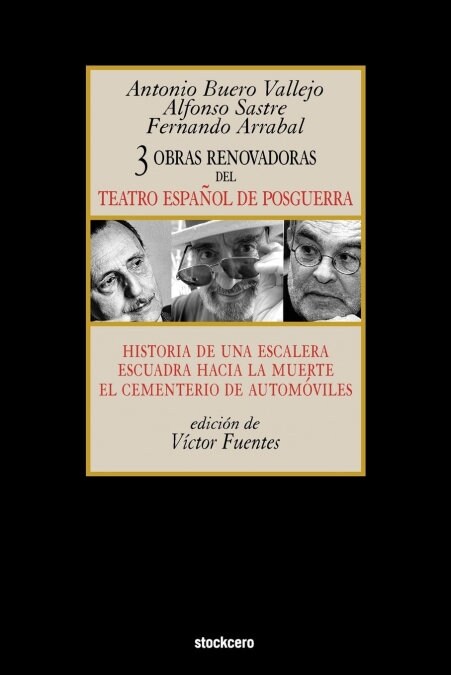 Tres Obras Renovadoras del Teatro Espa?l de Posguerra: Historia de Una Escalera, Escuadra Hacia La Muerte, Cementerio de Automoviles (Paperback, Stockcero)