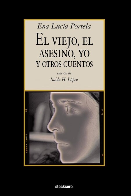 El Viejo, El Asesino, Yo, y Otros Cuentos (Paperback, Stockcero)